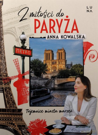 Z miłości do Paryża. Tajemnice miasta marzeń - Anna Kowalska [KSIĄŻKA]