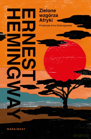 Zielone wzgórza Afryki - Ernest Hemingway [KSIĄŻKA]