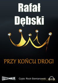 Przy końcu drogi - Rafał Dębski [AUDIOBOOK] [CD-MP3] 