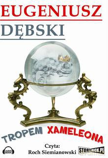 Tropem Xameleona - Eugeniusz Dębski [AUDIOBOOK] [CD-MP3] 