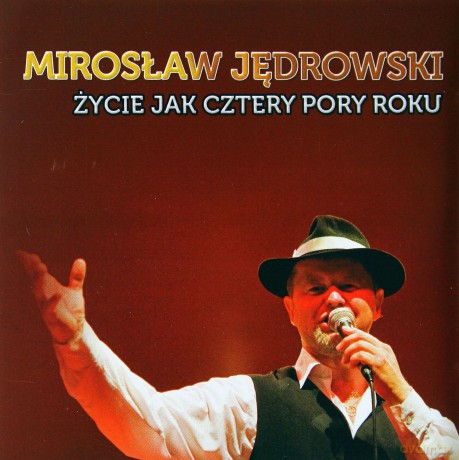 Mirosław Jędrowski: Życie Jak Cztery Pory Roku [CD]