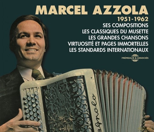 Marcel Azzola: 1951-1962 Ses Compositions. Les Classiques Du Musette. Les Grandes Chansons. Virtuosite Et Pages Immortelles. Les Standards Internationaux [CD]