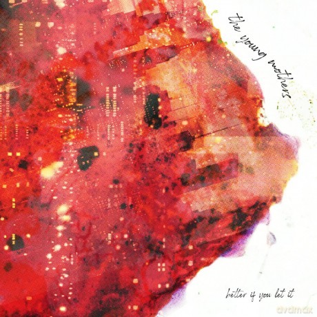 Young Mothers: Better If You Let It [CD]