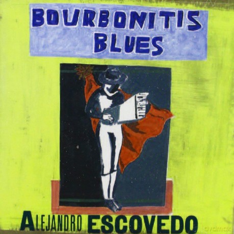 Alejandro Escovedo: Bourbonitis Blues [CD]