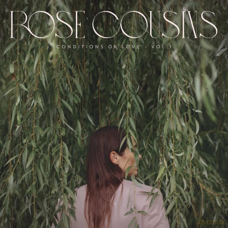 Rose Cousins: Conditions Of Love - Vol. 1 [CD]