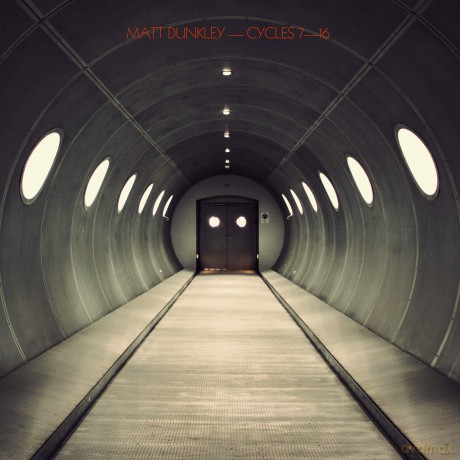 Matt Dunkley: Cycles 7-16 [CD]