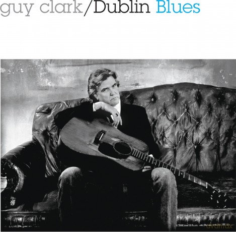 Guy Clark: Dublin Blues (30th Anniversary) [CD]