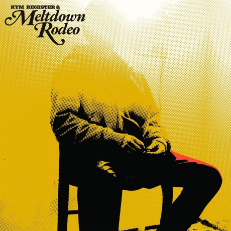 Kym Register + Meltdown Rodeo: Meltdown Rodeo [Winyl]