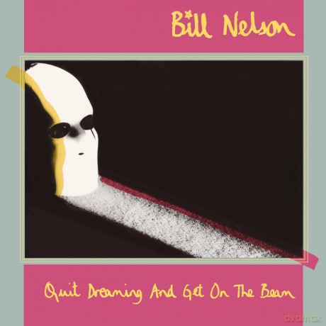 Bill Nelson: Quit Dreaming And Get On The Beam (Deluxe) [CD]