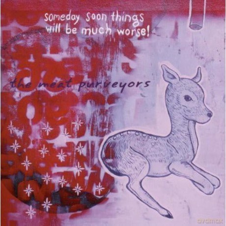 Meat Purveyors: Someday Soon Things Will Be Much Worse [CD]