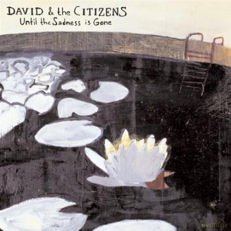 David & The Citizens: Until The Sadness Is Gone [CD]