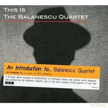 Balanescu Quartet: This Is The Balanescu Quartet [CD]