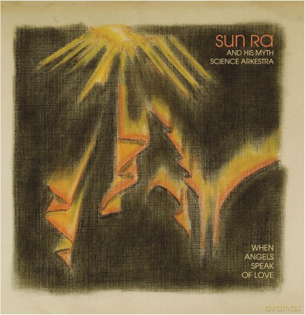 Sun Ra & His Myth Science Arkestra: When Angels Speak Of Love [Winyl]