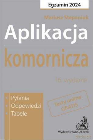 Aplikacja komornicza 2024. Pytania, odpowiedzi, tabele + dostęp do testów online [KSIĄŻKA]