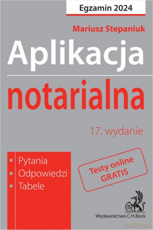 Aplikacja notarialna 2024. Pytania, odpowiedzi, tabele + dostęp do testów online [KSIĄŻKA]