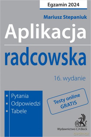 Aplikacja radcowska 2024. Pytania, odpowiedzi, tabele + dostęp do testów online [KSIĄŻKA]