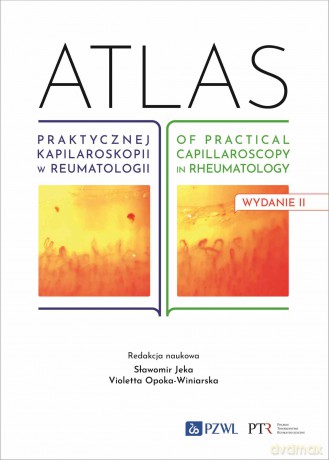 Atlas praktycznej kapilaroskopii w reumatologii. Atlas of practical capillaroscopy in rheumatology [KSIĄŻKA]