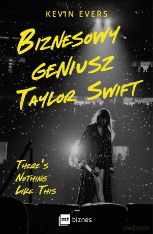 Biznesowy geniusz Taylor Swift [KSIĄŻKA]