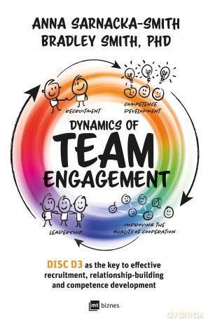 Dynamics of Team Engagement: DISC D3 as the key to effective recruitment, relationship-building and competence development E book [KSIĄŻKA]