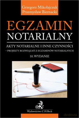 Egzamin notarialny 2024. Akty notarialne i inne czynności - projekty rozwiązań z egzaminów notarialnych wyd.10/2024 [KSIĄŻKA]