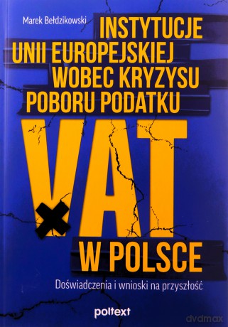 Instytucje Unii Europejskiej wobec kryzysu poboru podatku VAT w Polsce [KSIĄŻKA]