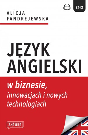 Język angielski w biznesie, innowacjach i nowych technologiach [KSIĄŻKA]