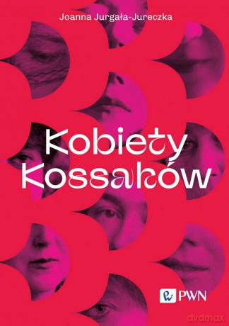 Kobiety Kossaków [KSIĄŻKA]