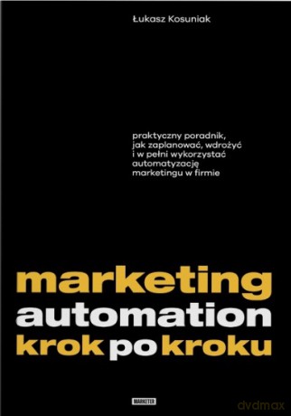 Marketing automation krok po kroku [KSIĄŻKA]