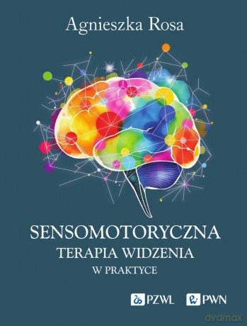 Sensomotoryczna Terapia Widzenia w praktyce [KSIĄŻKA]