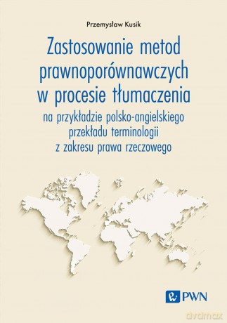 Zastosowanie metod prawnoporównawczych w procesie tłumaczenia [KSIĄŻKA]