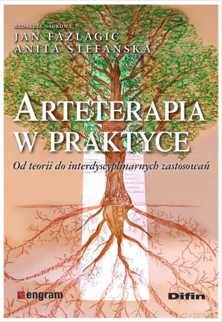 Arteterapia w praktyce. Od teorii do interdyscyplinarnych zastosowań [KSIĄŻKA]