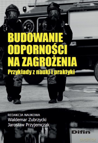 Budowanie odporności na zagrożenia. Przykłady z nauki i praktyki [KSIĄŻKA]
