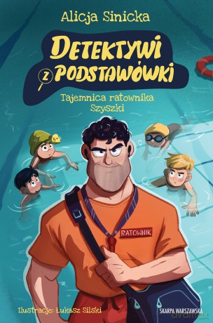Detektywi z podstawówki. Tajemnica ratownika Szyszki - Alicja Sinicka [KSIĄŻKA]