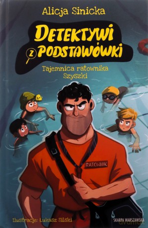 Detektywi z podstawówki. Tajemnica ratownika Szyszki - Alicja Sinicka [KSIĄŻKA]