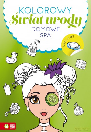Domowe SPA. Kolorowy świat urody [KSIĄŻKA]