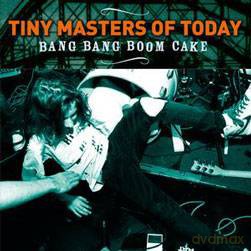 Tiny Masters Of Today: Bang Bang Boom Cake [CD]