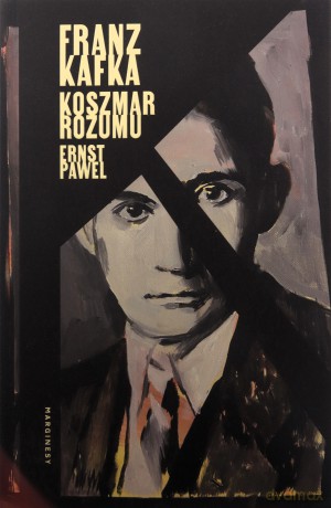 Franz Kafka. Koszmar rozumu - Ernst Pawel [KSIĄŻKA]