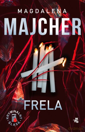 Frela. Kryminalny Śląsk - Magdalena Majcher [KSIĄŻKA]