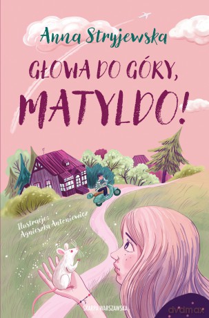 Głowa do góry, Matyldo! - Anna Stryjewska [KSIĄŻKA]