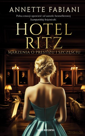 Hotel Ritz. Marzenia o prestiżu i szczęściu - Annette Fabiani [KSIĄŻKA]