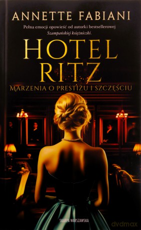Hotel Ritz. Marzenia o prestiżu i szczęściu - Annette Fabiani [KSIĄŻKA]