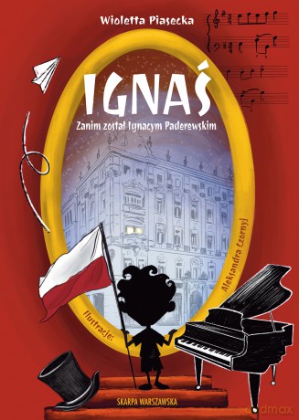 Ignaś. Zanim został Ignacym Paderewskim - Wioletta Piasecka [KSIĄŻKA]