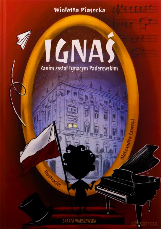 Ignaś. Zanim został Ignacym Paderewskim - Wioletta Piasecka [KSIĄŻKA]