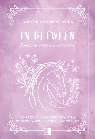In Between. Pomiędzy sercem a rozumem - Wiktoria Stemplewska [KSIĄŻKA]