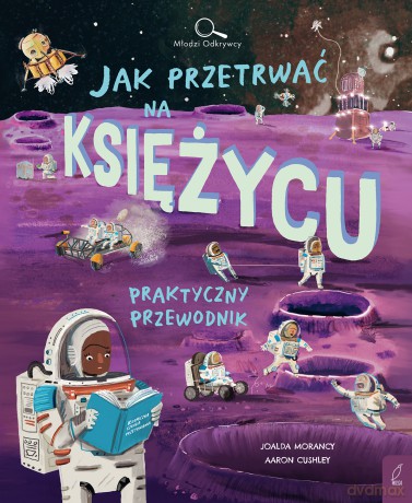 Jak przetrwać na Księżycu. Młodzi Odkrywcy - Joalda Morancy [KSIĄŻKA]