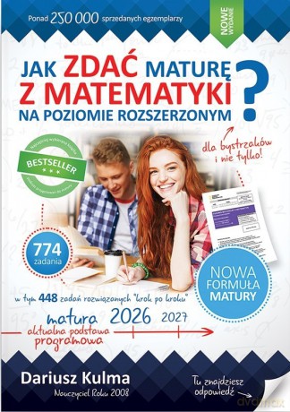 Jak zdać maturę z matematyki na poziomie rozszerzonym mATURA 2026-2027 - Kulma Dariusz [KSIĄŻKA]
