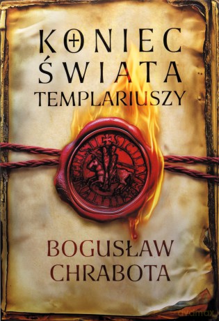 Koniec świata templariuszy - Bogusław Chrabota [KSIĄŻKA]