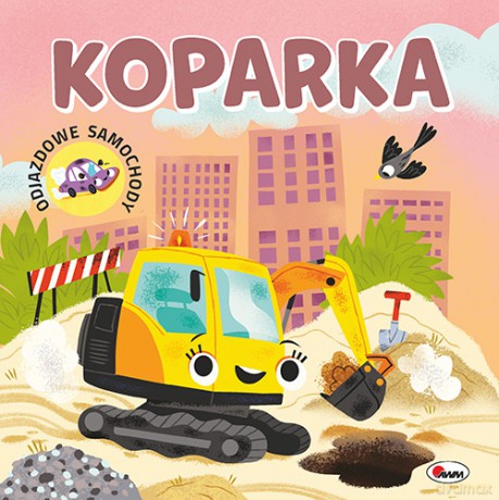 Koparka. Odjazdowe samochody [KSIĄŻKA]