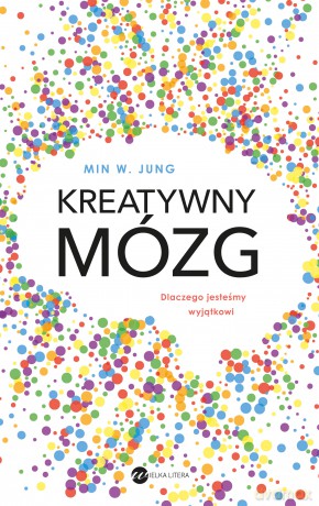 Kreatywny mózg. Dlaczego jesteśmy wyjątkowi - Min WJung [KSIĄŻKA]