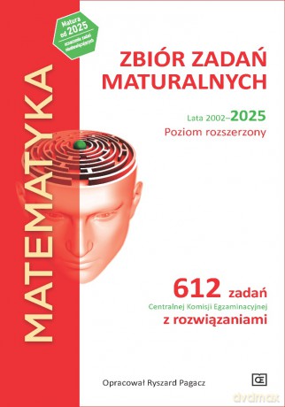 MATEMATYKA Zbiór zadań maturalnych Lata 2002-2025 Poziom rozszerzony 612 zadań CKE z rozwiązaniami - Ryszard Pagacz [KSIĄŻKA]